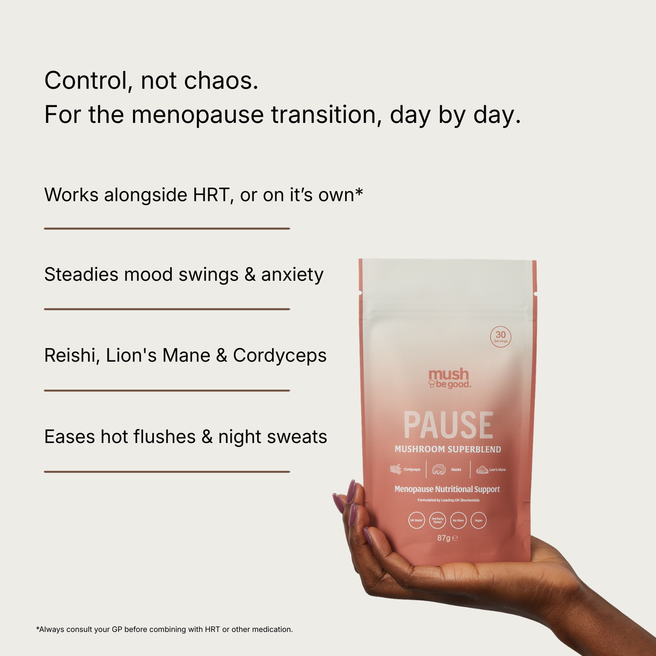Pause Mushroom Superblend in a pink pouch, held in a hand. Text reads: Control, not chaos — for the menopause transition, day by day. Works alongside HRT or on its own, steadies mood swings and anxiety, contains Reishi, Lion's Mane and Cordyceps, eases hot flushes and night sweats. Always consult your GP before combining with HRT or other medication